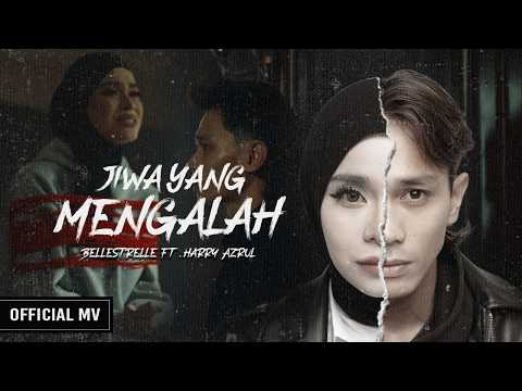 Bellestrelle ft. Harry Azrul - Jiwa Yang Mengalah (Official Music Video)
