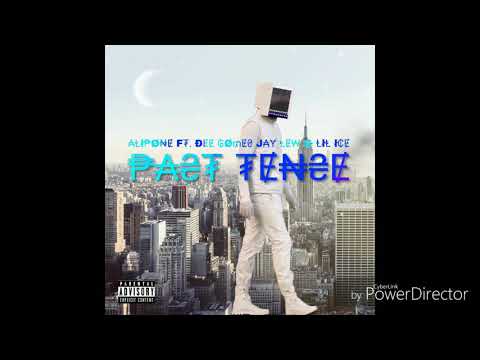 ALIPONE ft. DEE GOMES, JAY LEW & LIL ICE - "Past Tense"