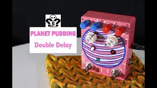 Made by Mystery - Planet Pudding double delay