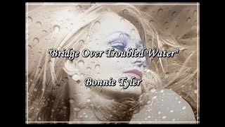 Bridge Over Troubled Water - Bonnie Tyler (lyrics)