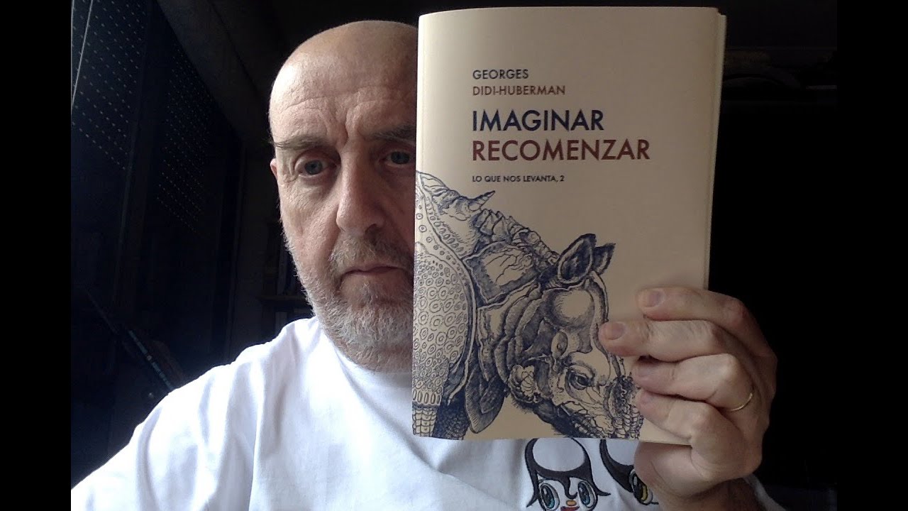 Libros recomendados: ojo con el arte. (668) G. Didi-Huberman "Imaginar recomenzar".