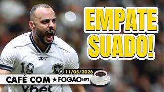 CAFÉ COM FOGÃONET: BOTAFOGO ARRANCA EMPATE NO ÚLTIMO MINUTO | FRANCLIM ADMITE ERRO NO PRIMEIRO TEMPO