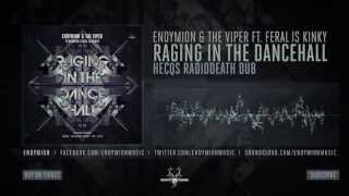 Endymion & The Viper ft  FERAL is KINKY - Raging In The Dancehall (Hecqs Radiodeath Dub)