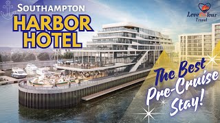 Southampton's Best Pre-Cruise Stay! The Harbor Hotel ✨