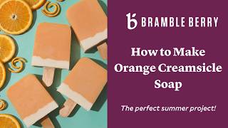 How to Make Orange Creamsicle Soap