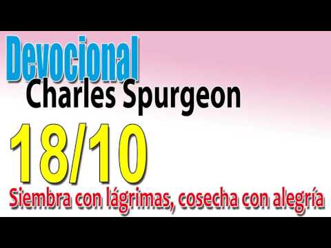 Devocional Charles Spurgeon 18/10 - Siembra con lágrimas, cosecha con alegría