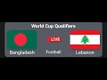 Bangladesh VS Lebanon