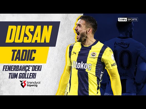 Dusan Tadic'in Fenerbahçe'deki Tüm Golleri - Trendyol Süper Lig