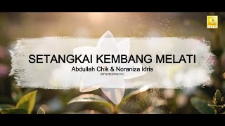 Download lagu Abdullah Chik & Noraniza Idris - Setangkai Kembang Melati mp3