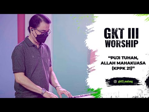 GKT 3 Worship - Puji Tuhan, Allah Mahakuasa (KPPK 21)