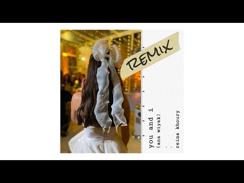 Reina Khoury - You and I (Ana Wiyak) [Remix by Hijazi]