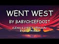 WENT WEST BY BabyChiefDoit CLEAN LYRICS FROM DJ TAURUS