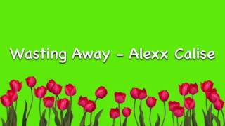Alexx Calise - Wasting Away - Nightcore