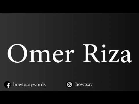 How To Pronounce Omer Riza