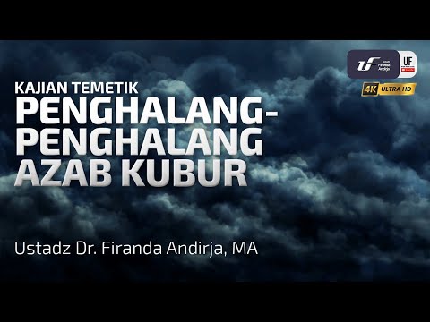 Penghalang-Penghalang Azab Kubur - Ustadz Dr. Firanda Andirja, M.A
