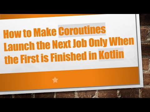 How to Make Coroutines Launch the Next Job Only When the First is Finished in Kotlin
