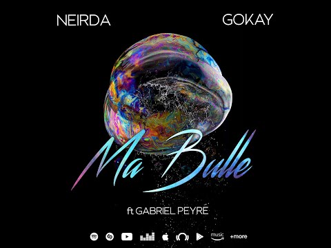 NeirDa, Gokay & Gabriel Peyré - Ma Bulle (NeirDa Prod)