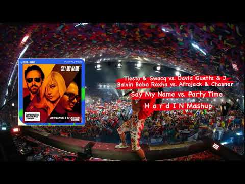 Tiesto & Swacq vs. David Guetta & J Balvin & Bebe Rexha - Say My Name vs. Party Time (HardIN MASHUP)