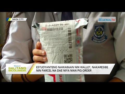 Balitang Bicolandia: Estudyanteng nawaraan wallet, nakaresibe nin parcel na dae niya man pig-order