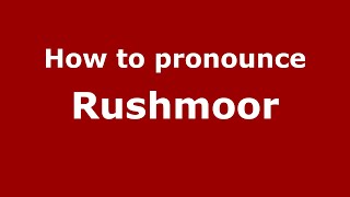 How to pronounce Rushmoor