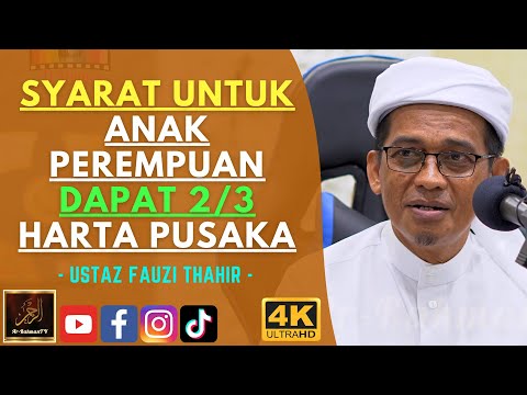 Ustaz Fauzi Thahir - SYARAT UNTUK ANAK PEREMPUAN DAPAT 2/3 HARTA PUSAKA