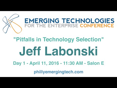 Philly ETE 2016 #21 - Pitfalls in Technology Selection - Jeff Labonski