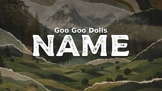 Goo Goo Dolls - Name (lyrics)