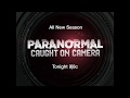 Paranormal Caught on Camera: Season 2 Premiere: April 6, 9pm