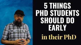 5 Things Phd Students Should Do Early in their PhD