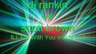 Dj Rankin vs scott brown - ILL Fly With You Inside Out