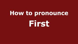 How to pronounce First