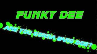 Funky Dee - Are You Gonna Bang Doe.flv