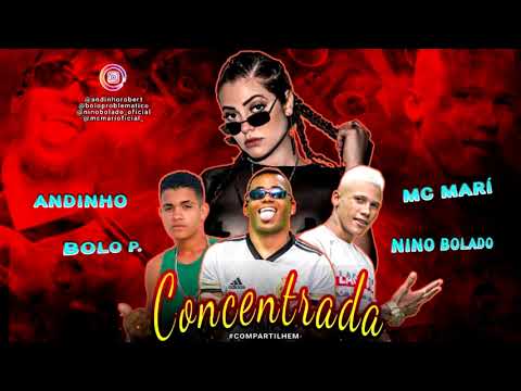 MC MARI, ANDINHO, NINO BOLADO, BOLO P. - CONCENTRADA - BREGA FUNK