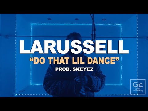 LaRussell - Do That Lil Dance You Be Doing | GC Presents: Live Session