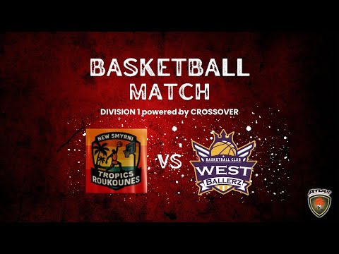Atlasbasket - Division 1 - 5th Round - NEW SMYRNI TROPICS ROUKOUNES VS WEST BALLERZ
