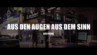 Ilir Pasha - Aus den Augen aus dem Sinn (prod. von M.Marvelous)