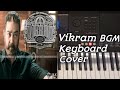 Vikram BGM Keyboard Cover Kamal Haasan Title Teaser Theme Vikram Motion Poster Mass BGM Vikram Movie