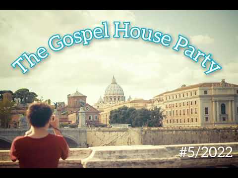 The Gospel House Party 5/2022