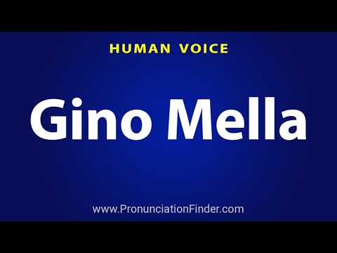 How To Pronounce Gino Mella