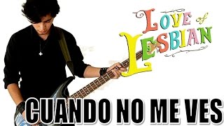 Cuando no me ves - Love of Lesbian (Bajo) - Victor Cruz