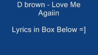 D.BROWN - LOVE ME AGAIN + Lyrics