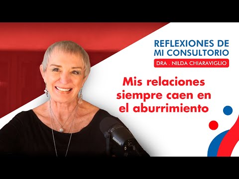 Reflexiones de mi consultorio - Episodio 8 - Mis relaciones siempre caen en el aburrimiento