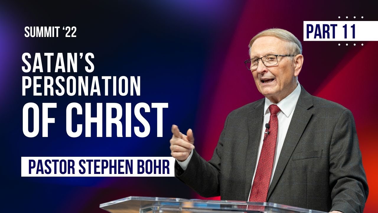 11. Satan's Personation of Christ: When and Why ? (Part 1) - Pastor Stephen Bohr || SUMMIT '22