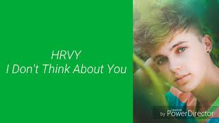 HRVY - I Don&#39;t Think About You (Lyrics)