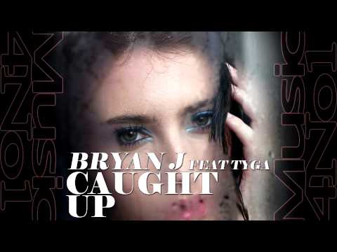 Bryan J feat Tyga - Caught Up