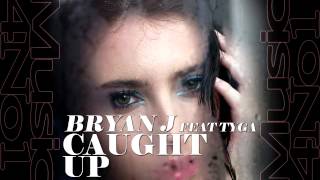 Bryan J feat Tyga - Caught Up