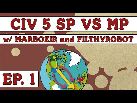 Civ 5: Single vs Multiplayer with Marbozir and FilthyRobot - Ep. 1
