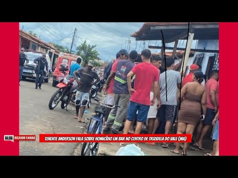 TENENTE ANDERSON FALA SOBRE HOM1CÍDIO EM BAR NO CENTRO DE TRIZIDELA DO VALE