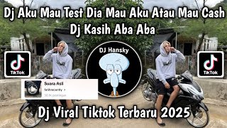 Download lagu DJ AKU MAU TEST DIA MAU AKU ATAU MAU CASH JJ TIKTOK | DJ KASIH ABA ABA VIRAL TIKTOK TERBARU 2025 mp3