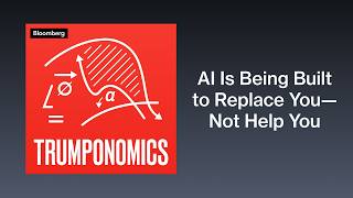 AI Is Being Built to Replace You—Not Help You | Trumponomics